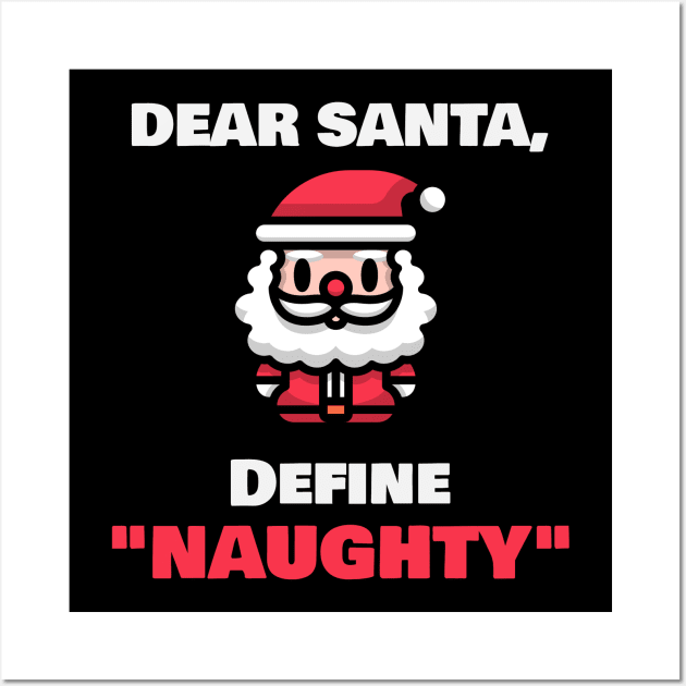 Dear Santa, Define Santa Wall Art by playerpup